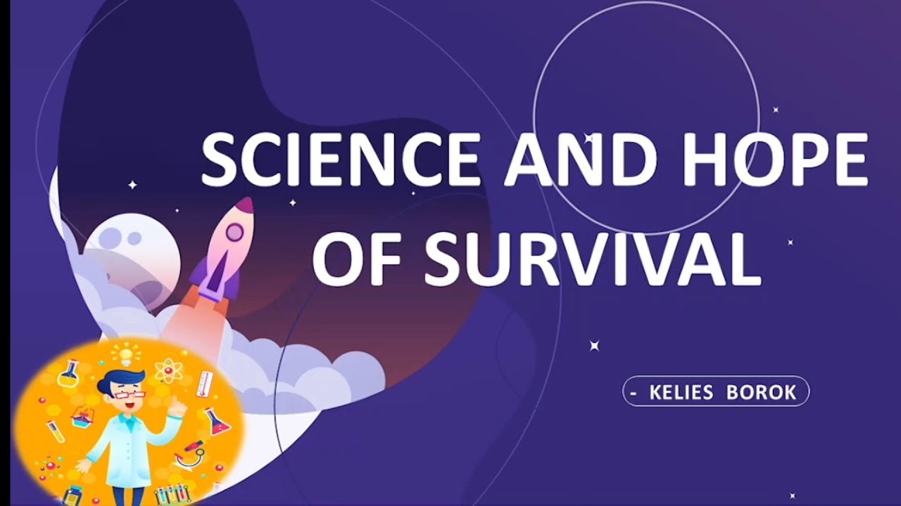 SCIENCE AND HOPE OF SURVIVAL Explanation | Explained in Kannada Part 1