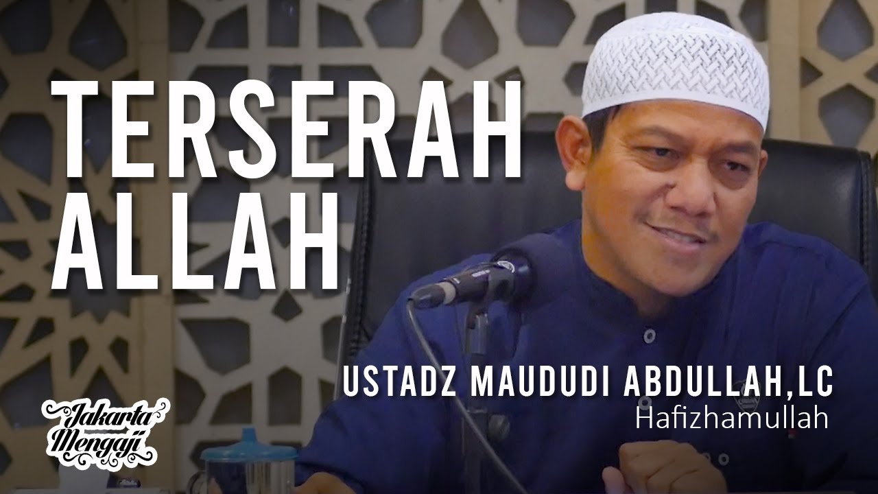 Terserah Allah - Ustadz Maududi Abdullah,Lc.
