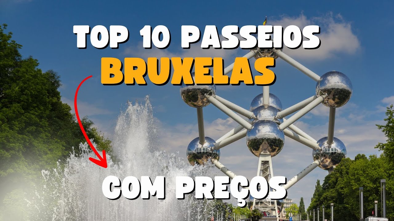 O que fazer em Bruxelas - Top 10 lugares - Com pre&ccedil;o