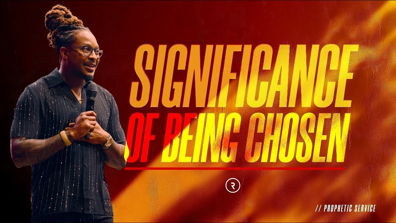 SIGNIFICANCE OF BEING CHOSEN // PROPHETIC SERVICE // PROPHET LOVY L. ELIAS