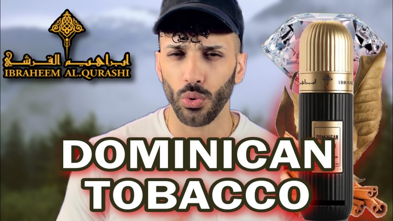 DOMINICAN TOBACCO FIRST IMPRESSIONS - IBRAHIM ALQURASHI - MIDDLE EASTERN GEMS