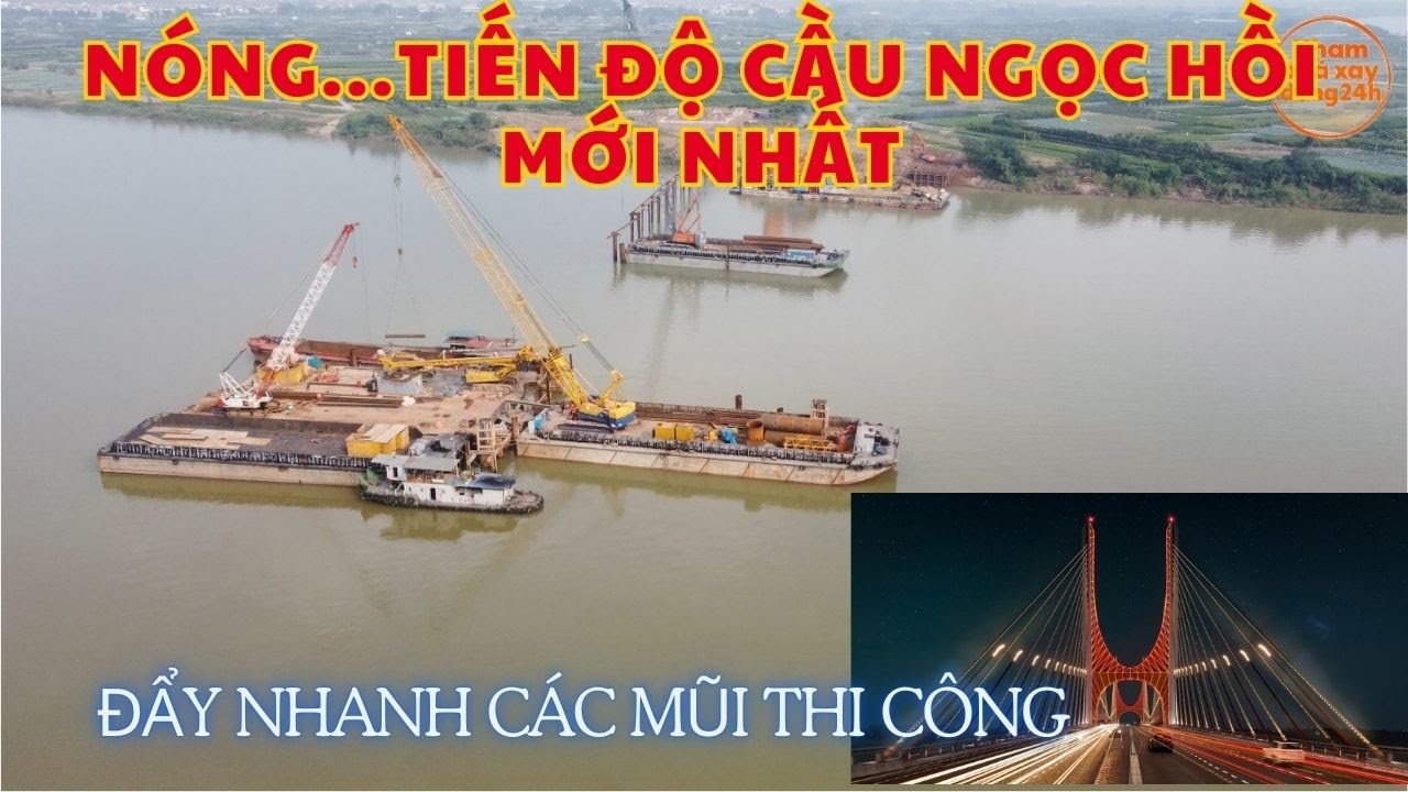 Nóng...Cập nhật tiến độ cầu Ngọc Hồi mới nhất || Tin vui GPMB