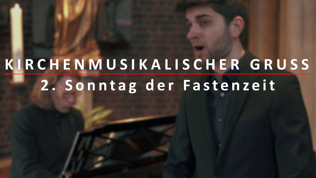 Kirchenmusikalischer Gruß am 2. Sonntag der Fastenzeit