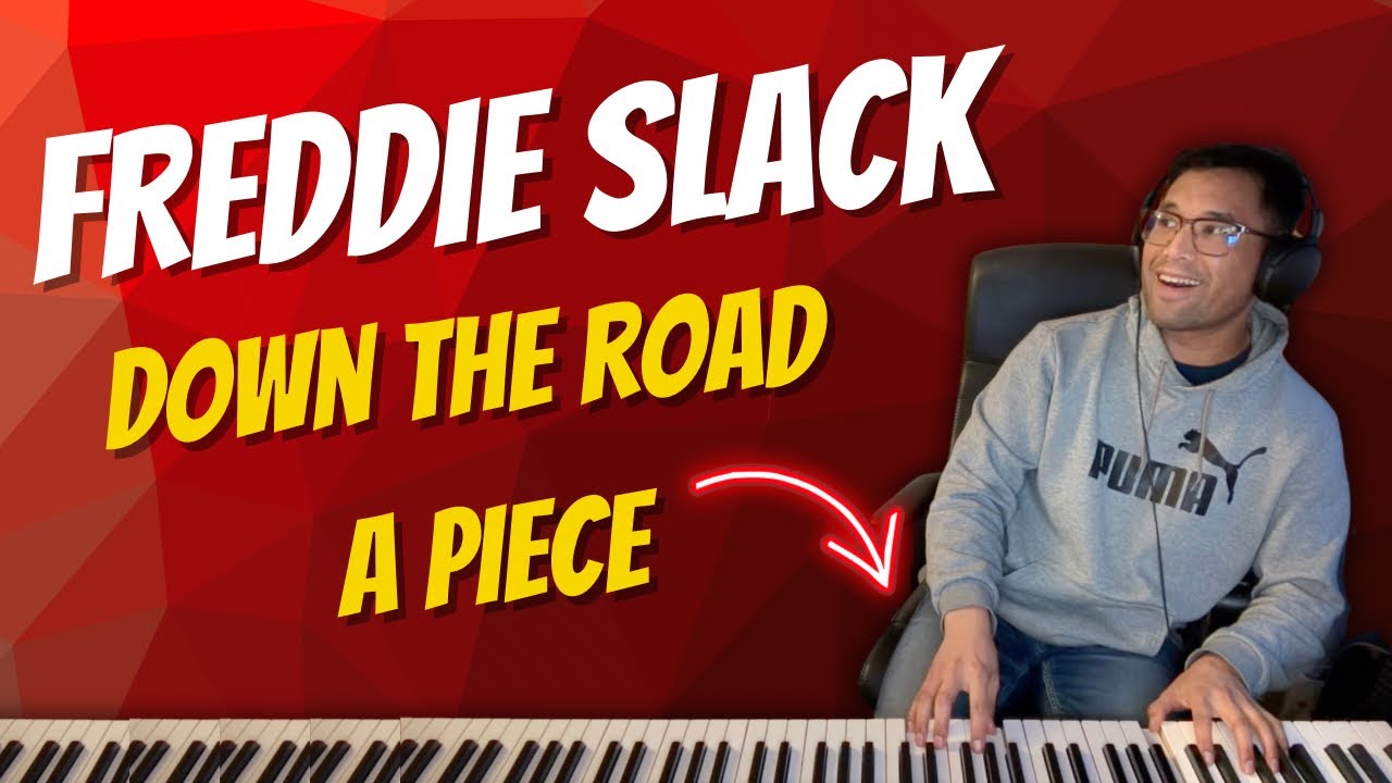 Down The Road A Piece (Freddie Slack Version)