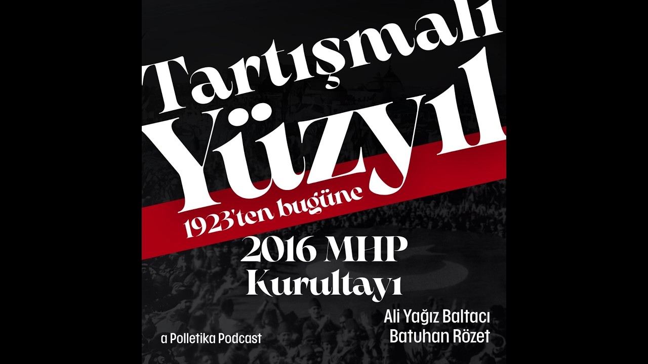 İYİ Parti ve 2016 MHP Kurultayı Süreci | Tartışmalı Yüzyıl #19 | Ali Yağız Baltacı ve Batuhan Rözet