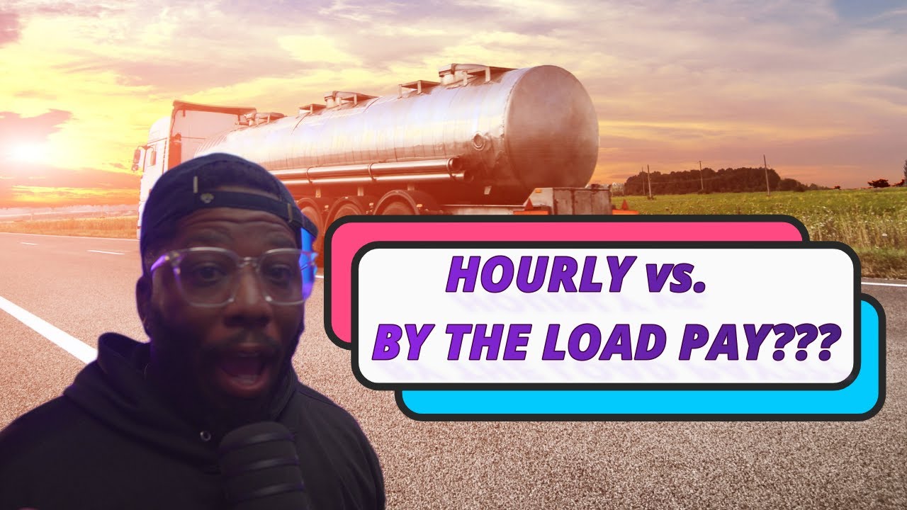 SHOULD YOU BE PAID HOURLY OR BY THE LOAD? FUEL HAULER PAY BREAKDOWN