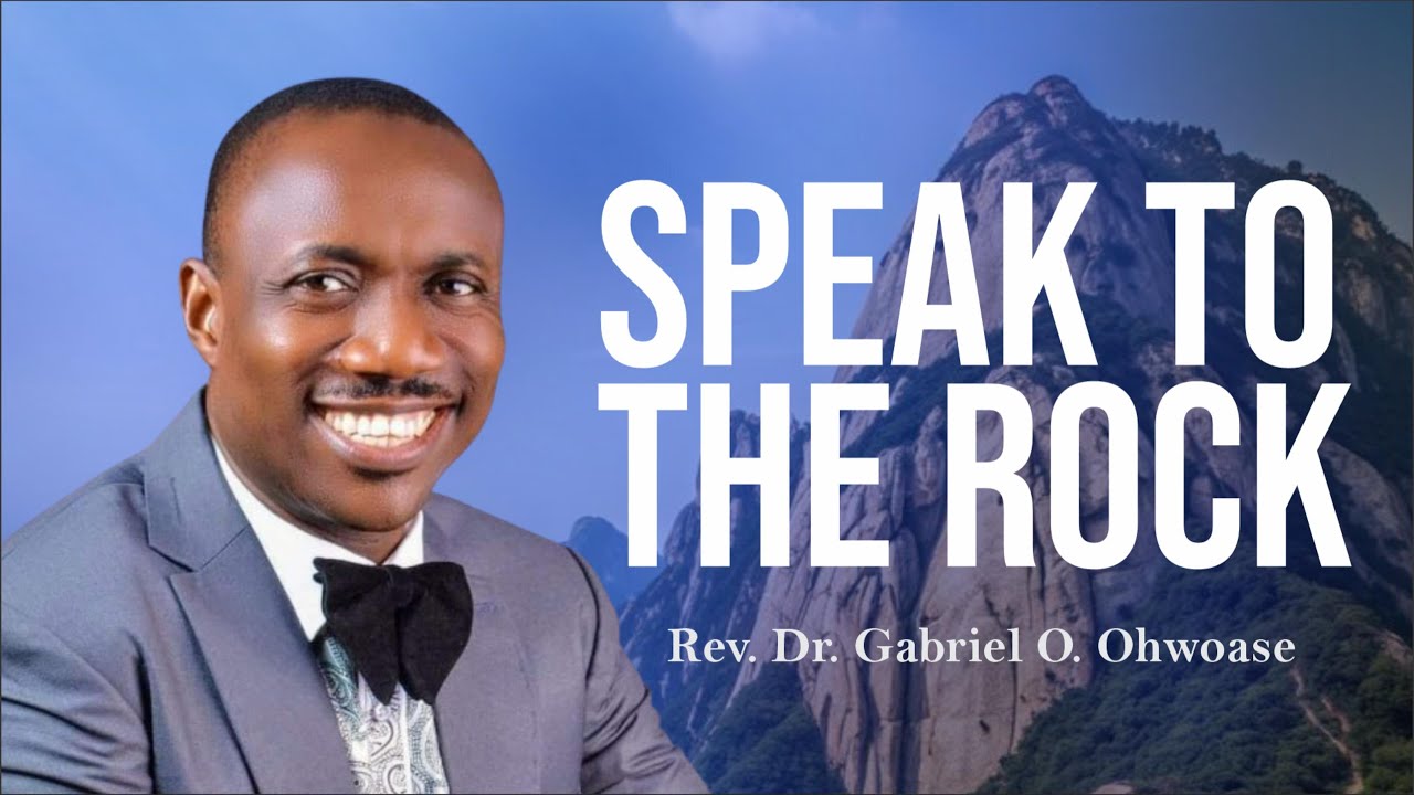 SPEAK TO THE ROCK | Unlocking the Power of Divine Instruction – Rev. Gabriel O. Ohwoase
