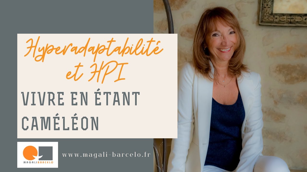 Hyperadaptabilit&eacute; et le HPI : Comment vivre en &eacute;tant cam&eacute;l&eacute;on ?