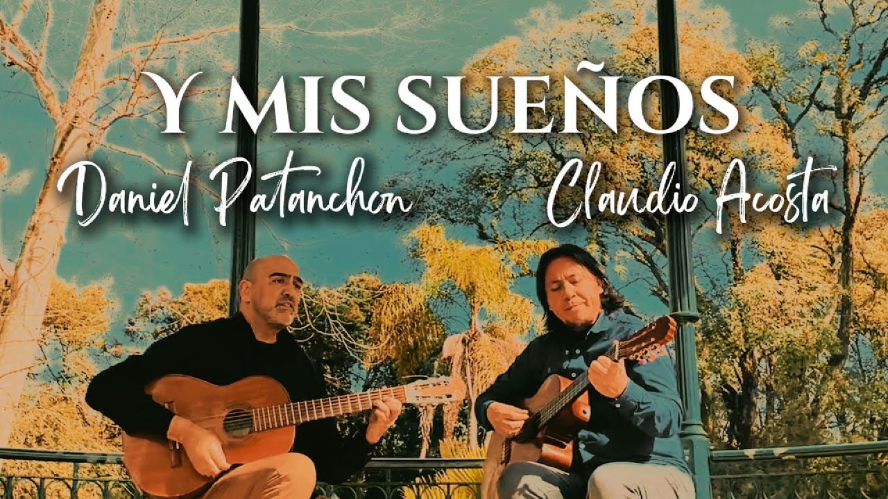 Y MIS SUEÑOS - CLAUDIO ACOSTA, DANIEL PATANCHON