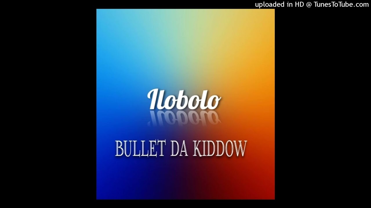 Bullet da kiddow -iLobolo-1