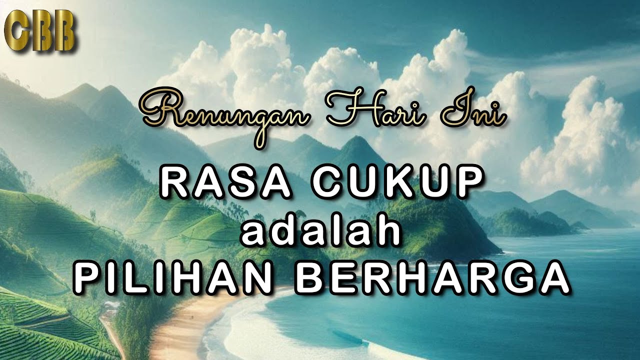RASA CUKUP adalah PILIHAN BERHARGA - Renungan Hari Ini 15/08/25 - Kornelius Nugroho - CBB 2025