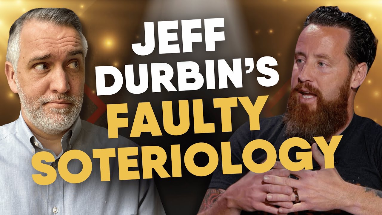 Jeff Durbin's Soteriological Error