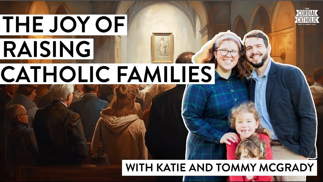 Discovering the Catholic Sacraments as a Family (w/ Katie and Tommy McGrady)