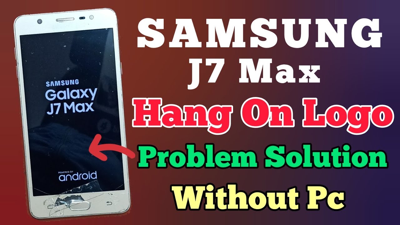 Samsung Galaxy J7 Max || Hang On Logo || Hanging Problem Solution || Without Pc || New Method 2023.