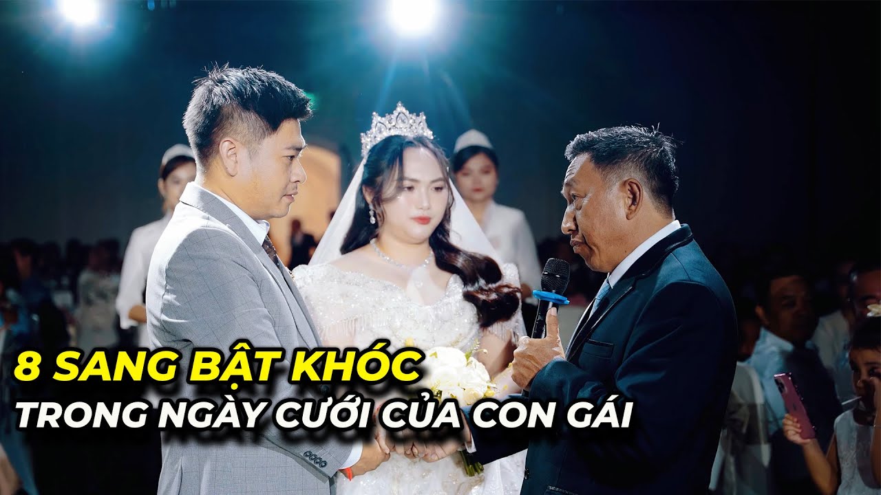 8 Sang bật khóc trong ngày cưới của con gái...