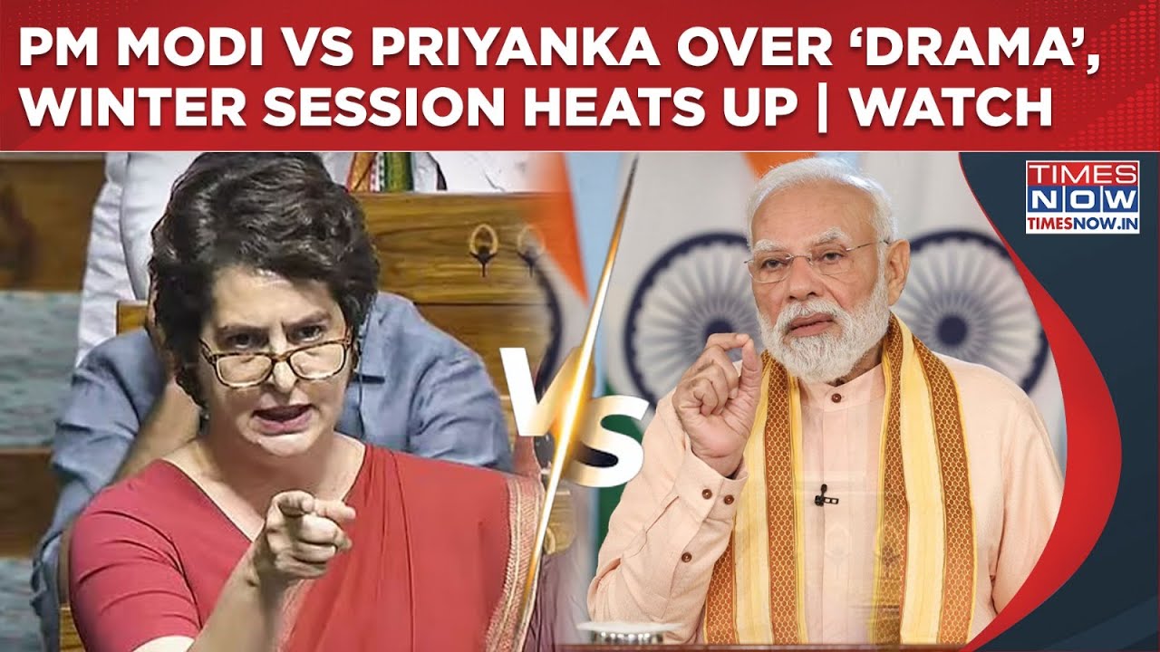 PM Modi Vs Priyanka Gandhi &lsquo;War Of Words&rsquo; Over &lsquo;Drama&rsquo;, Watch Winter Session Heats Up, Fiery Start
