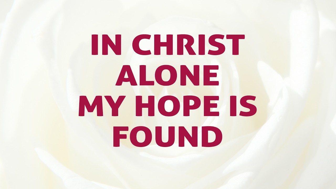 In Christ Alone My Hope Is Found Song Lyrics | Divine Hymns