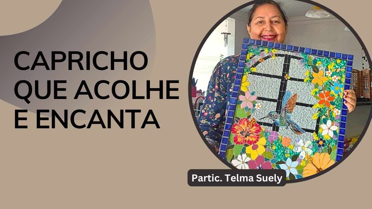 Capricho que acolhe e encanta Partic. Telma Suily | Denise Mosaicos