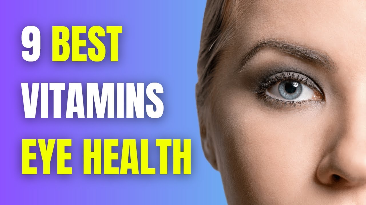 The 9 Most Important Vitamins for Eye Health