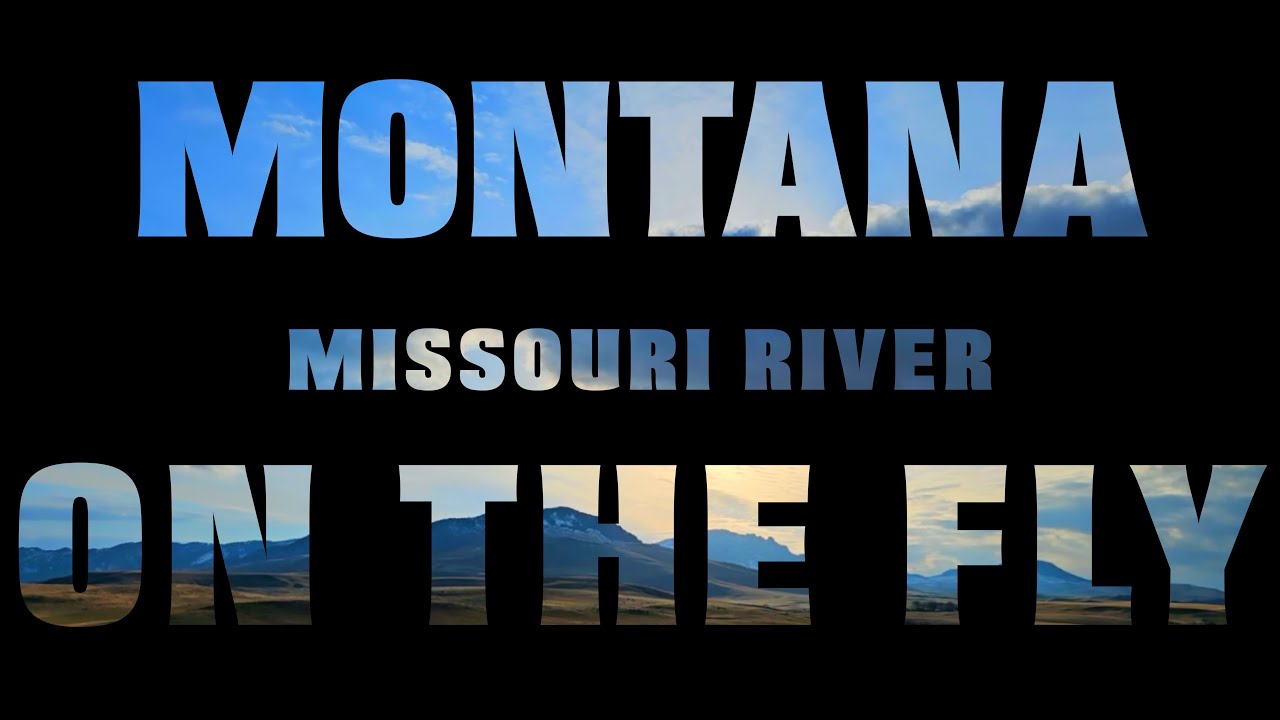 Fly Fishing Montana's Missouri River