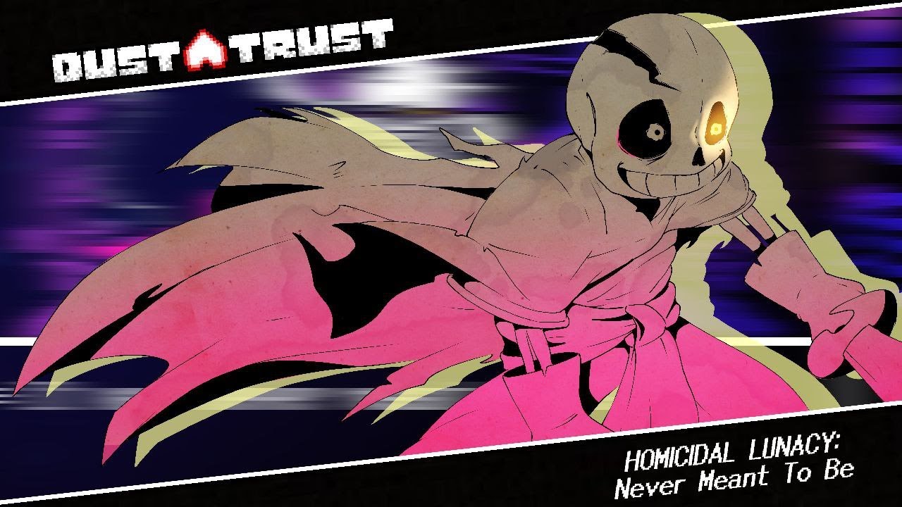[Dustswap: Dusttrust (+)] HOMICIDAL LUNACY: Never Meant To Be