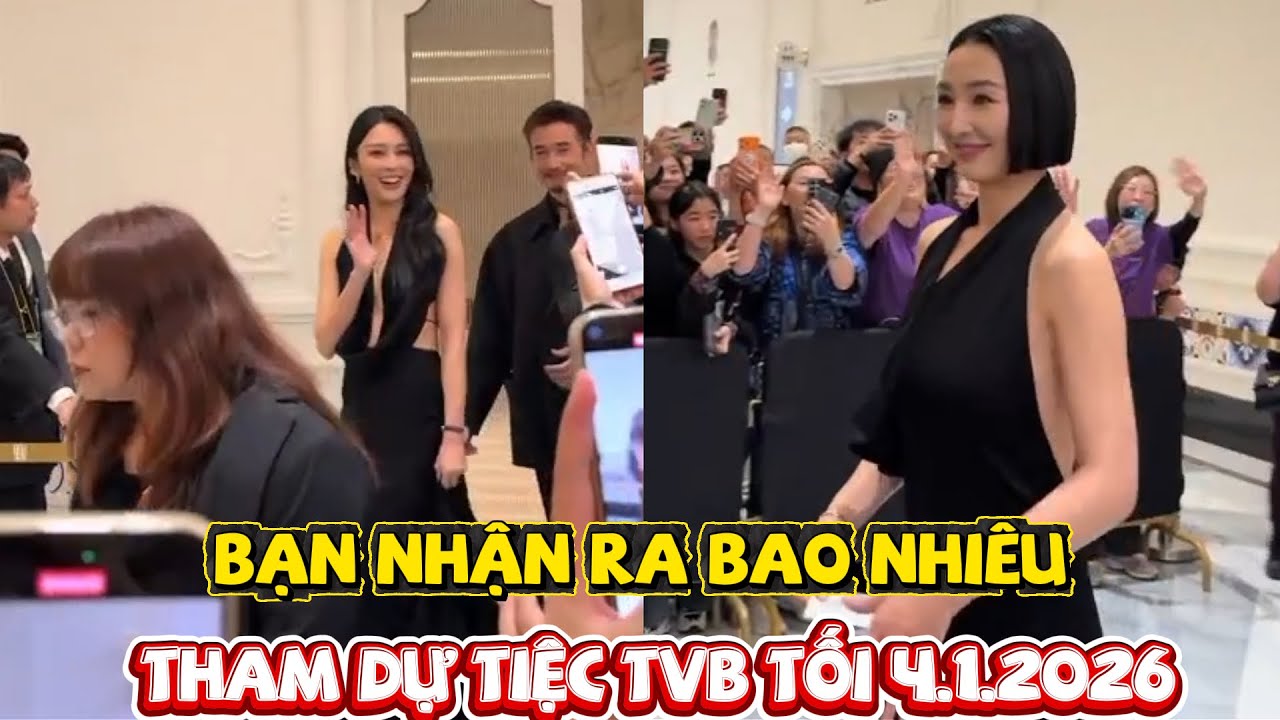 Bạn nhận ra Bao nhiêu diễn viên TvB dự tiệc tối qua 4.1.2026