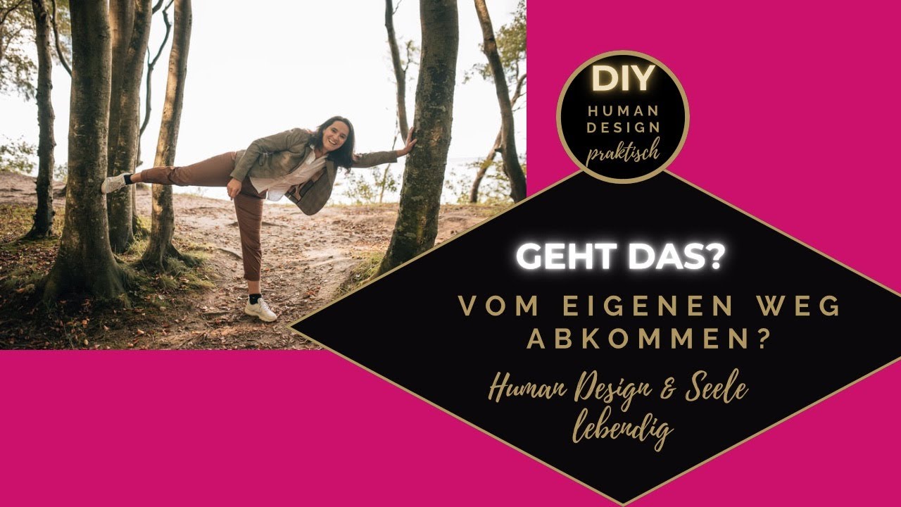 Geht das - vom Weg abkommen? Was sagen die Seele und das Human Design dazu?