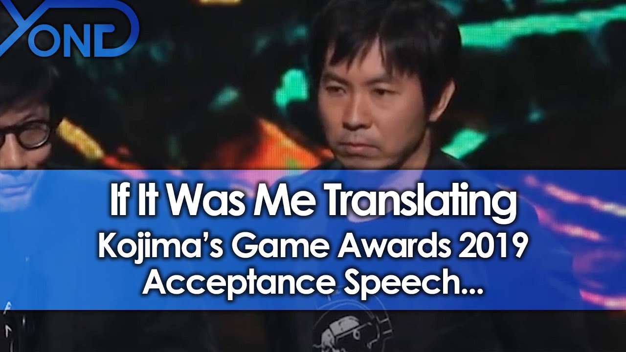 If It Was Me Translating Kojima's Game Awards 2019 Acceptance Speech...