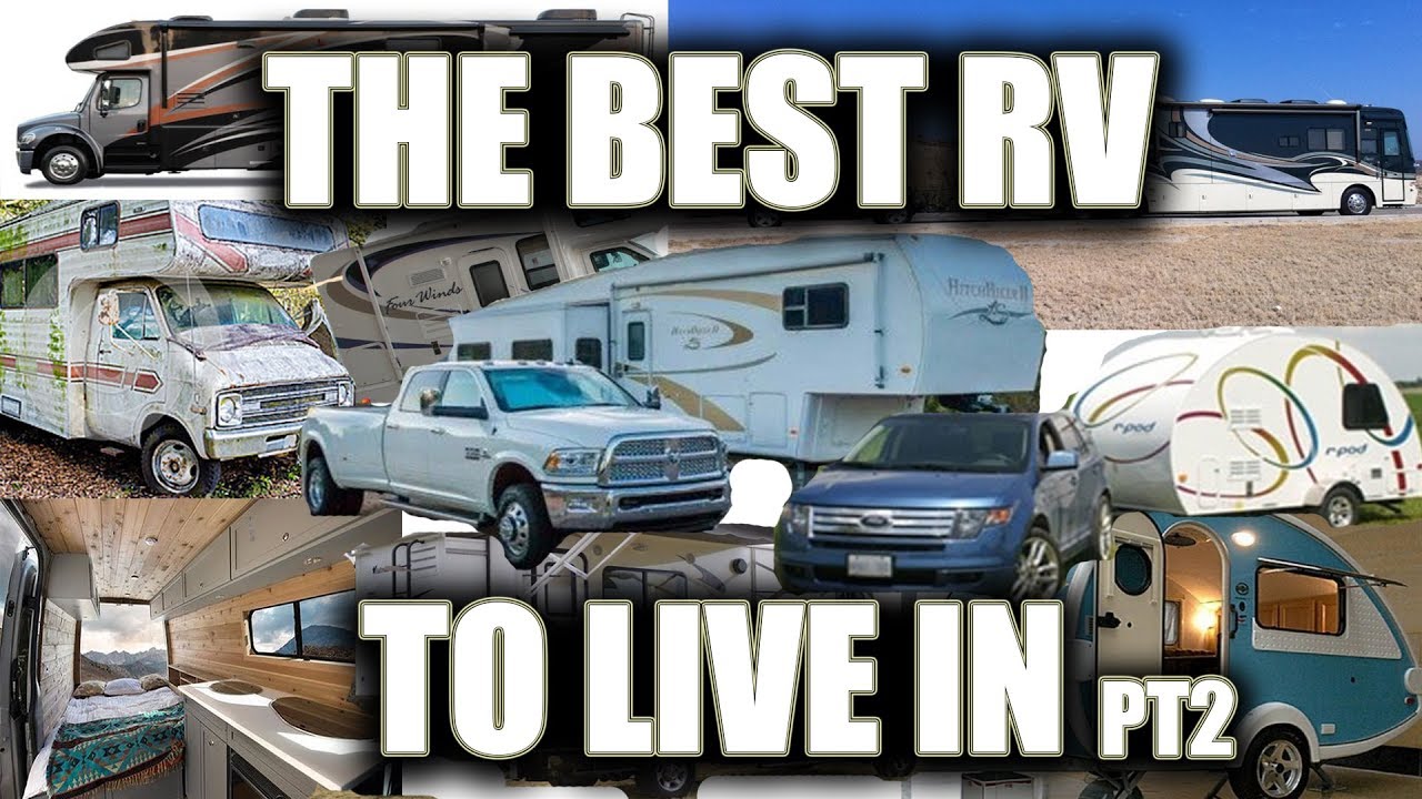 WHAT IS THE BEST VEHICLE OR RV FOR LIVING IN FULL TIME? PART 2/2