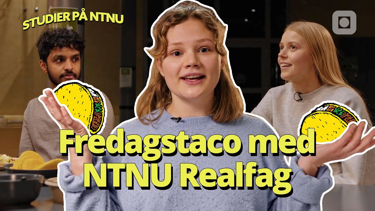 Fredagstaco med NTNU Realfag | Studier p&aring; NTNU
