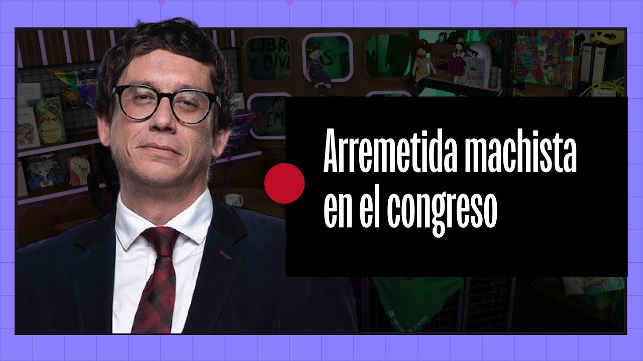 Arremetida machista en el Congreso | Vértice