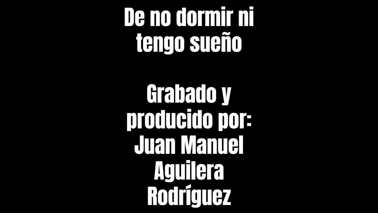 De no dormir ni tengo sueño