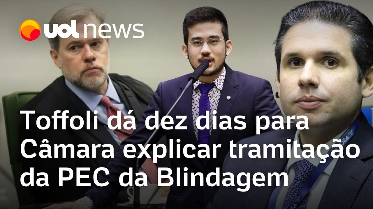 STF d&aacute; dez dias para C&acirc;mara explicar rito da PEC da Blindagem; Toffoli pode suspender tramita&ccedil;&atilde;o