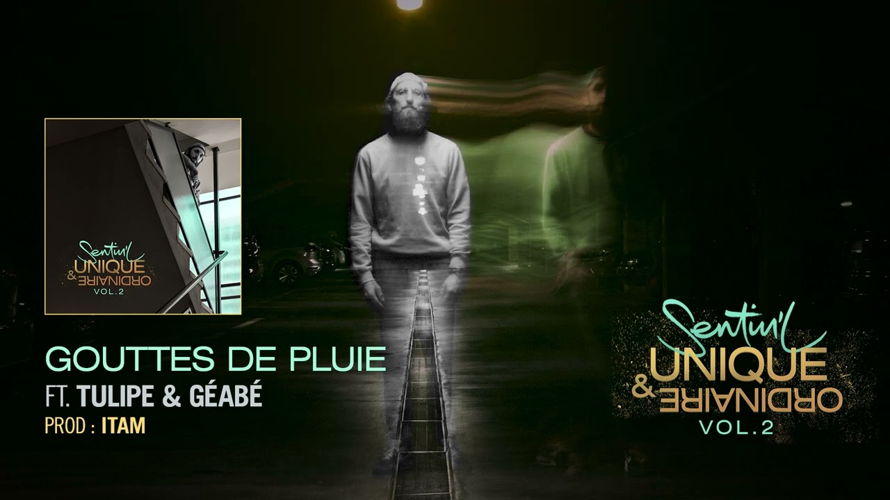 Sentin'l - Gouttes de pluie ft. Tulipe & Géabé (Prod Itam)