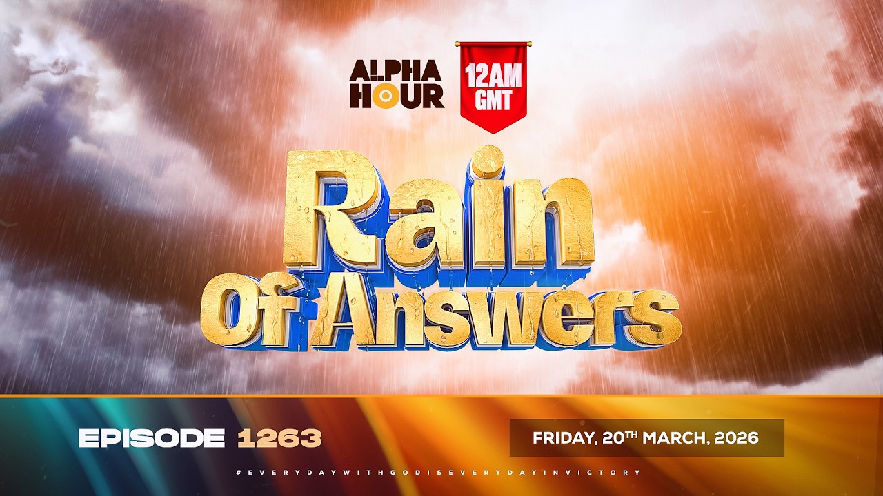 ALPHA HOUR EPISODE 1263 || RAIN OF ANSWERS  || FRIDAY, 20th MARCH 2026