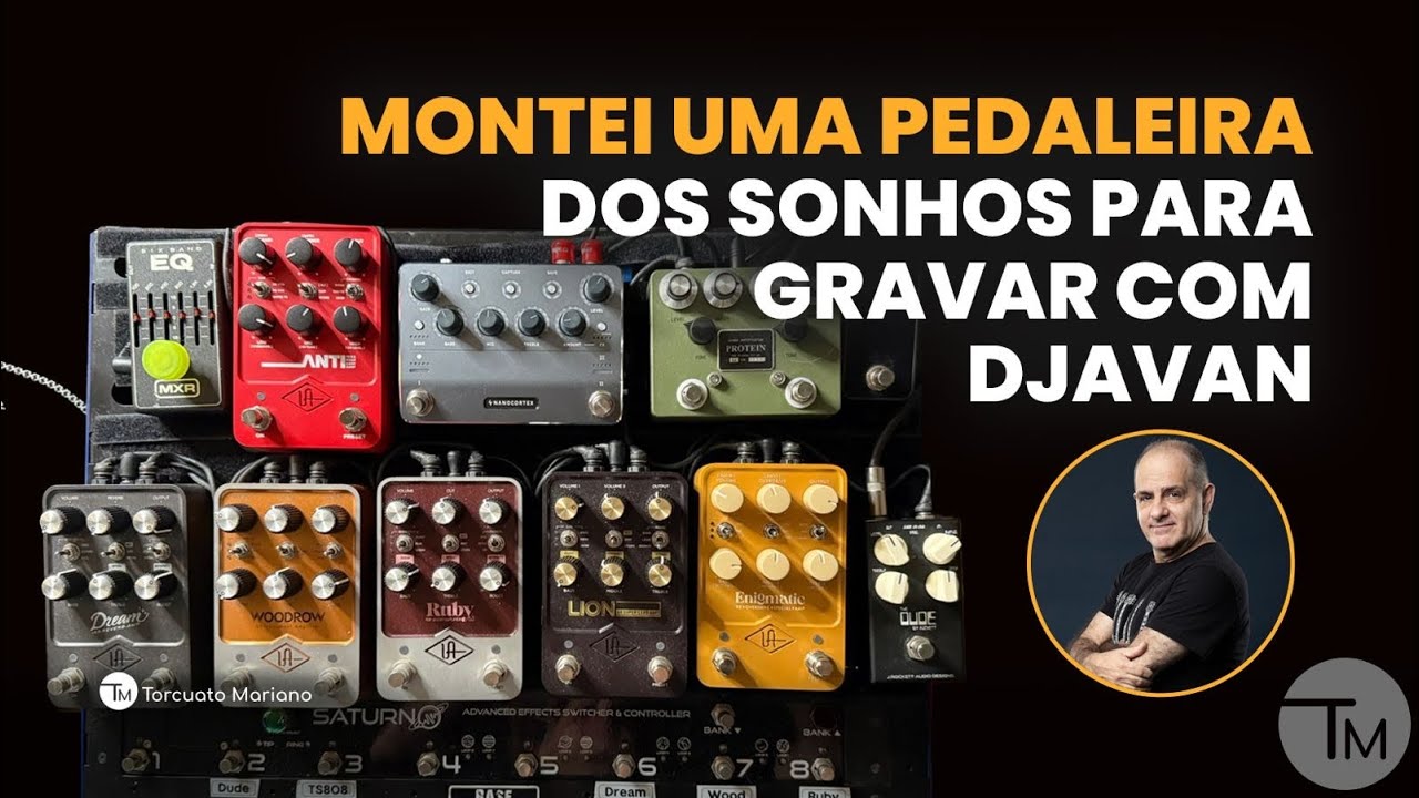 Montei uma pedaleira dos sonhos para gravar com Djavan.