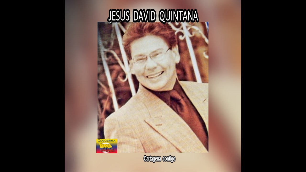 JESUS  DAVID QUINTANA - CARTAGENA  CONTIGO  (LETRA)