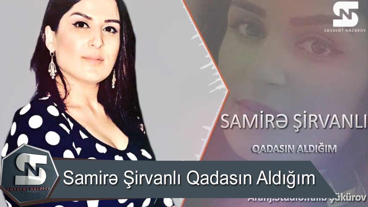 Samire Sirvanli Qadasin Aldigim Yeni