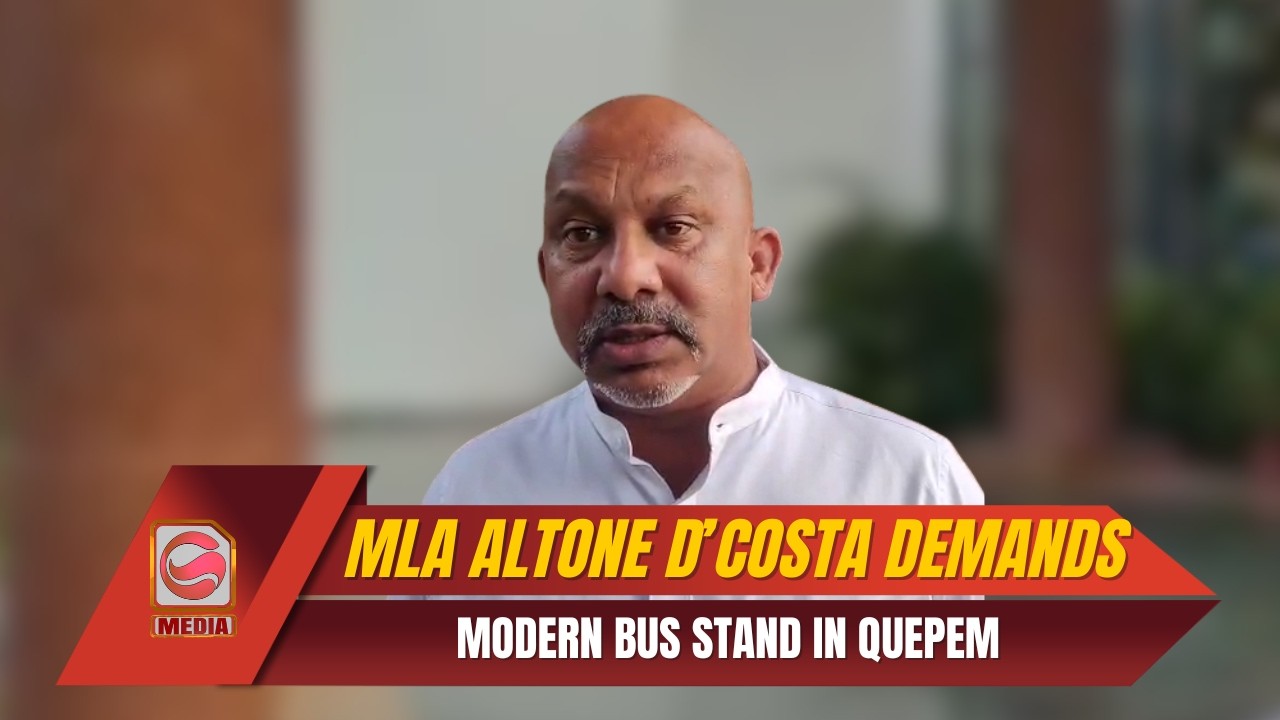 MLA Altone D’Costa Demands Modern Bus Stand in Quepem | Jobs & Contracts for Goans