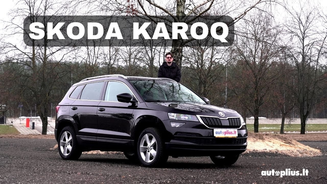 Skoda Karoq: paprastas, bet neprastas?
