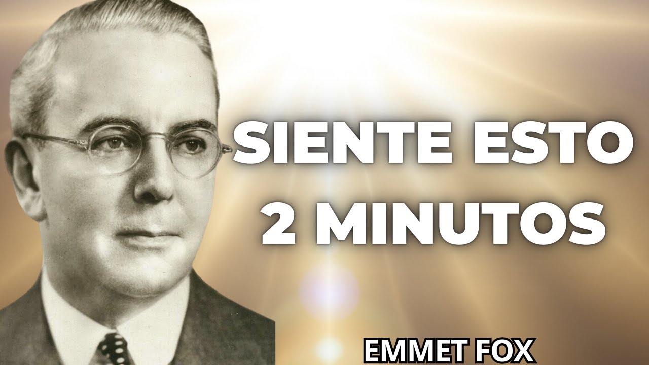 Emmet Fox revela: SIENTE esta EMOCIÓN 2 minutos diarios y hazte PRÓSPERO