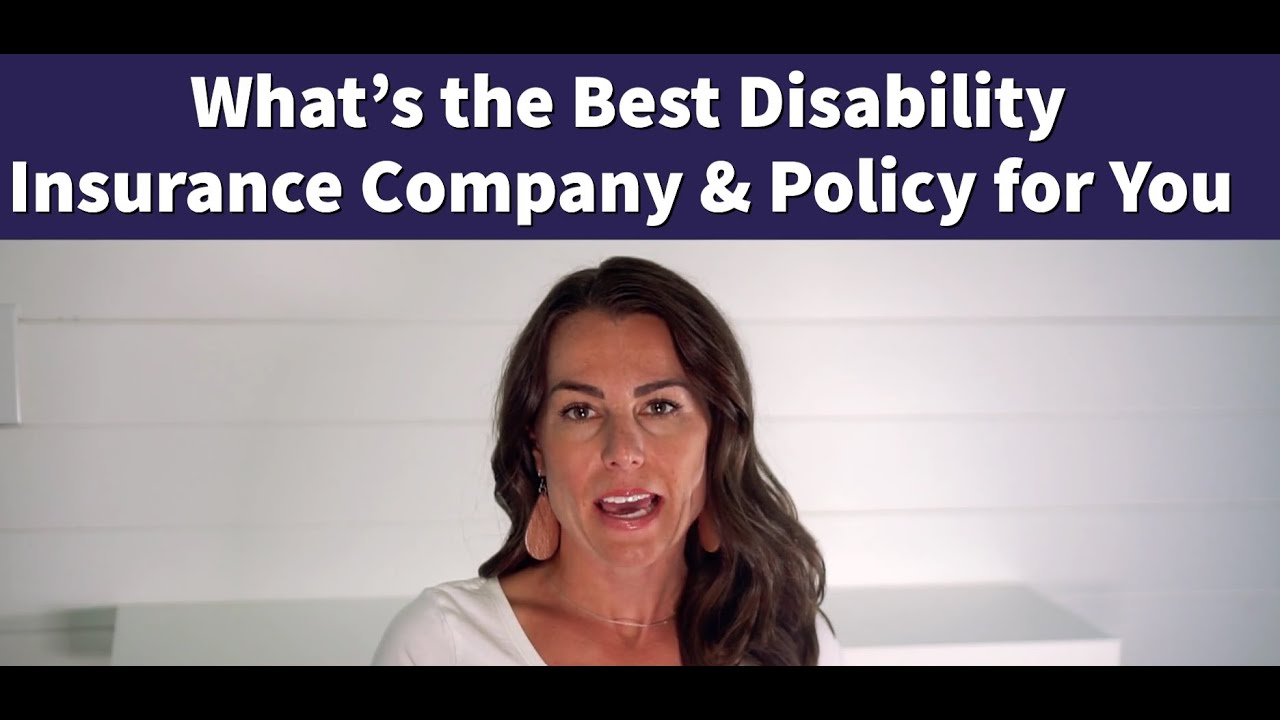 What's the Best Disability Insurance Company and Policy For You?