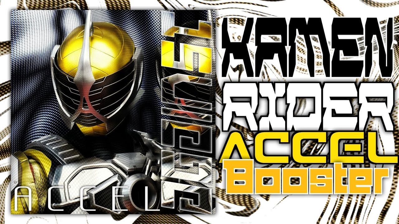 Kamen Rider Accel Booster - Burn Against Fear 