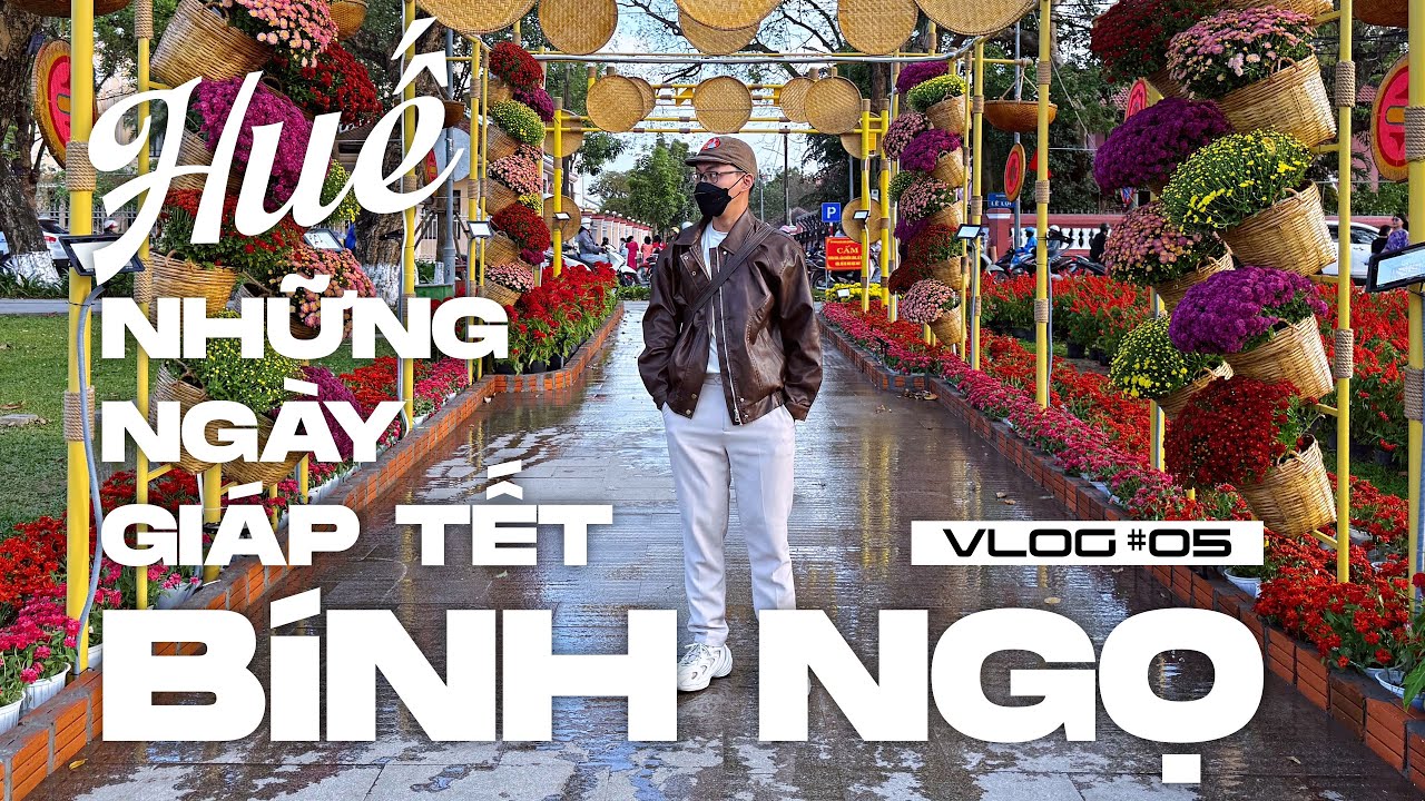 VLOG #05 | Huế những ngày giáp Tết Bính Ngọ