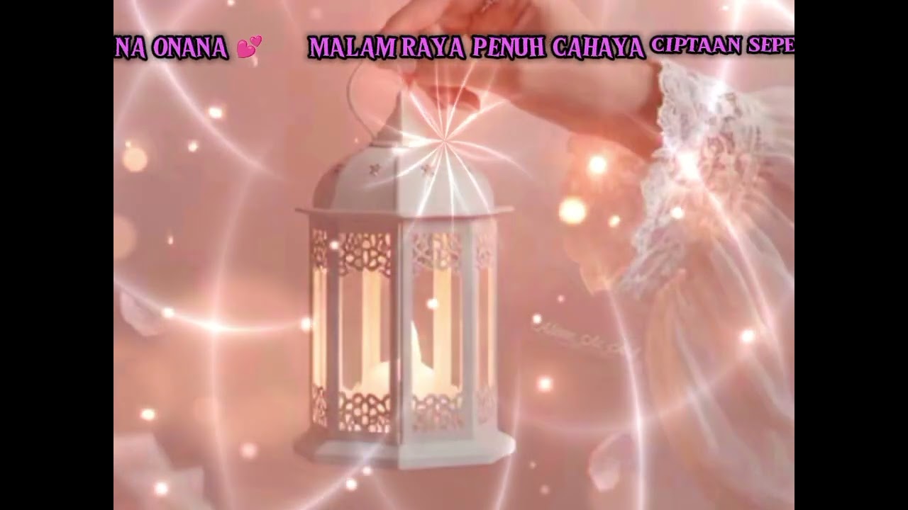 MALAM RAYA PENUH CAHAYA CIPTAAN SEPENUHNYA ONA ONANA 💕