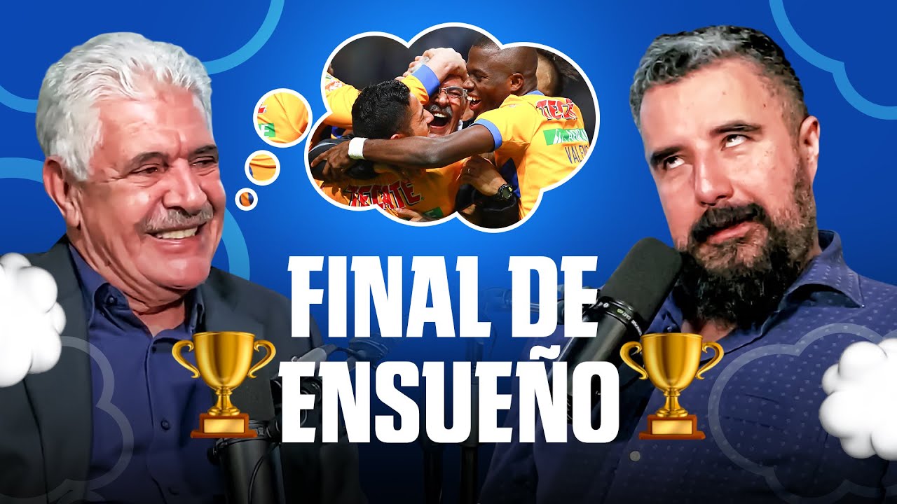 TUCA Ferretti y la FINAL SOÑADA que le ganó TIGRES a RAYADOS | Episodio 14