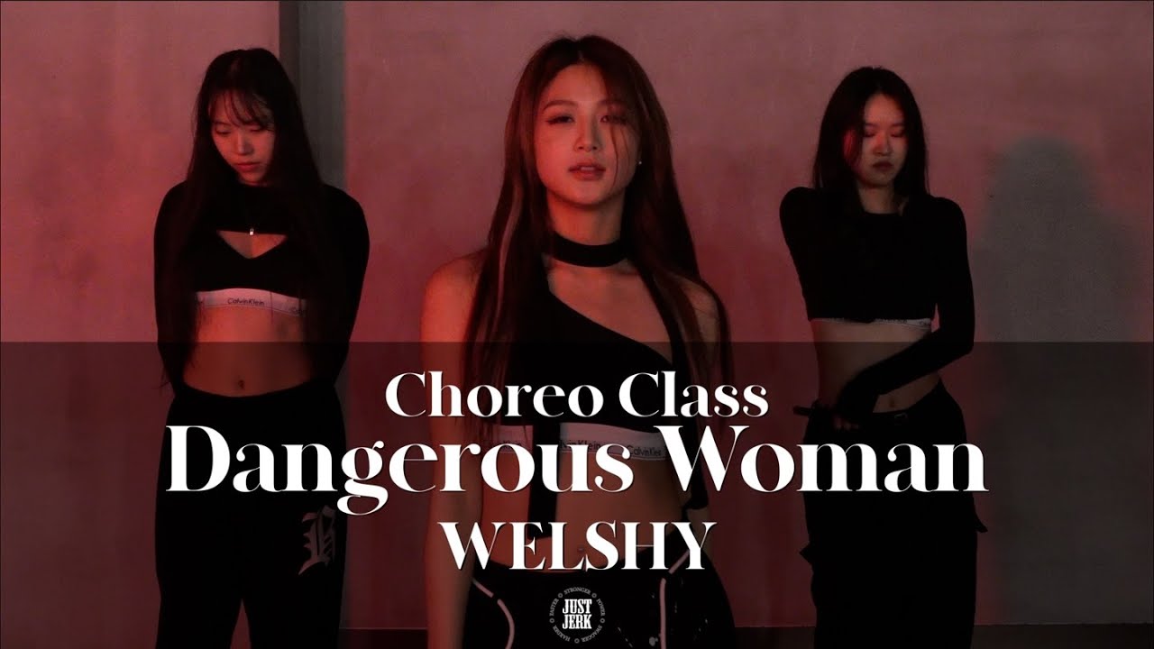 WELSHY CHOREO CLASS | Ariana Grande - Dangerous Woman | @justjerkacademy ewha