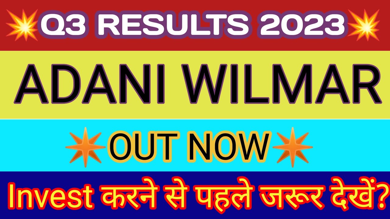 Adani Wilmar Q3 Results | Adani Wilmar Result Today | Adani Wilmar Share News Today | AdanI Wilmar