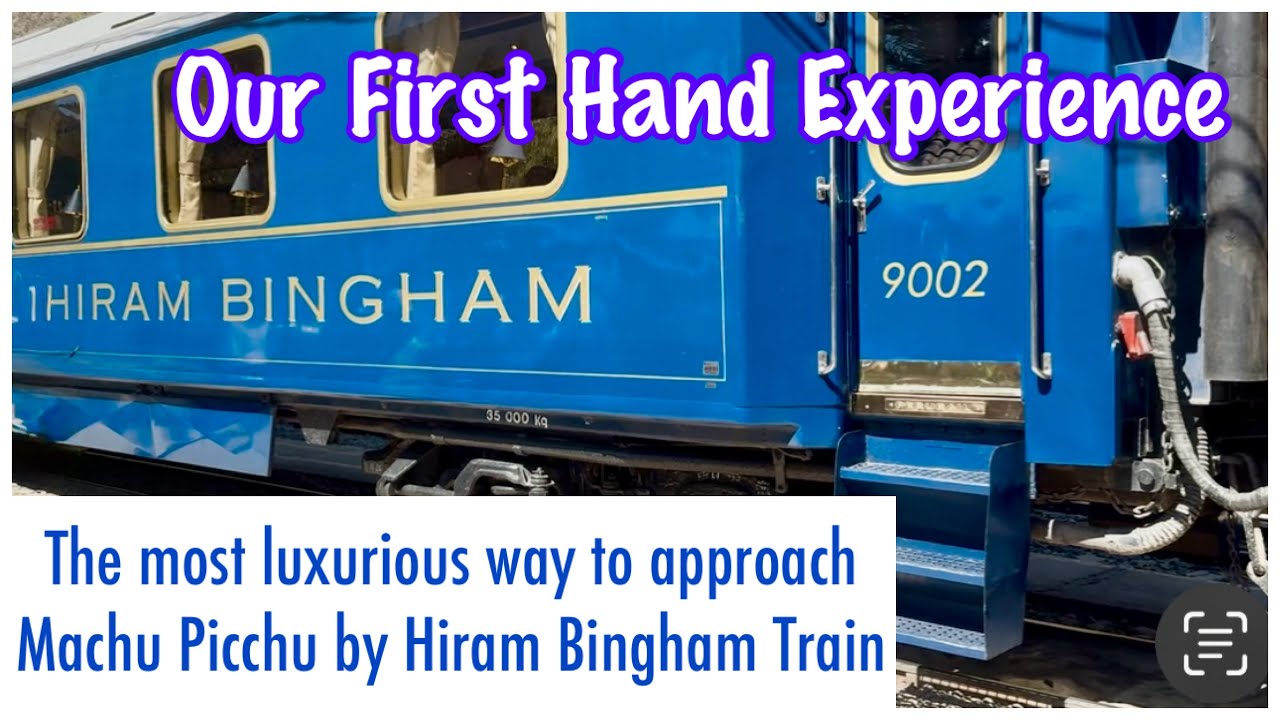 Travel on Belmond’s Train Hiram Bingham to/from Machu Picchu with us.  First hand experience reveal.