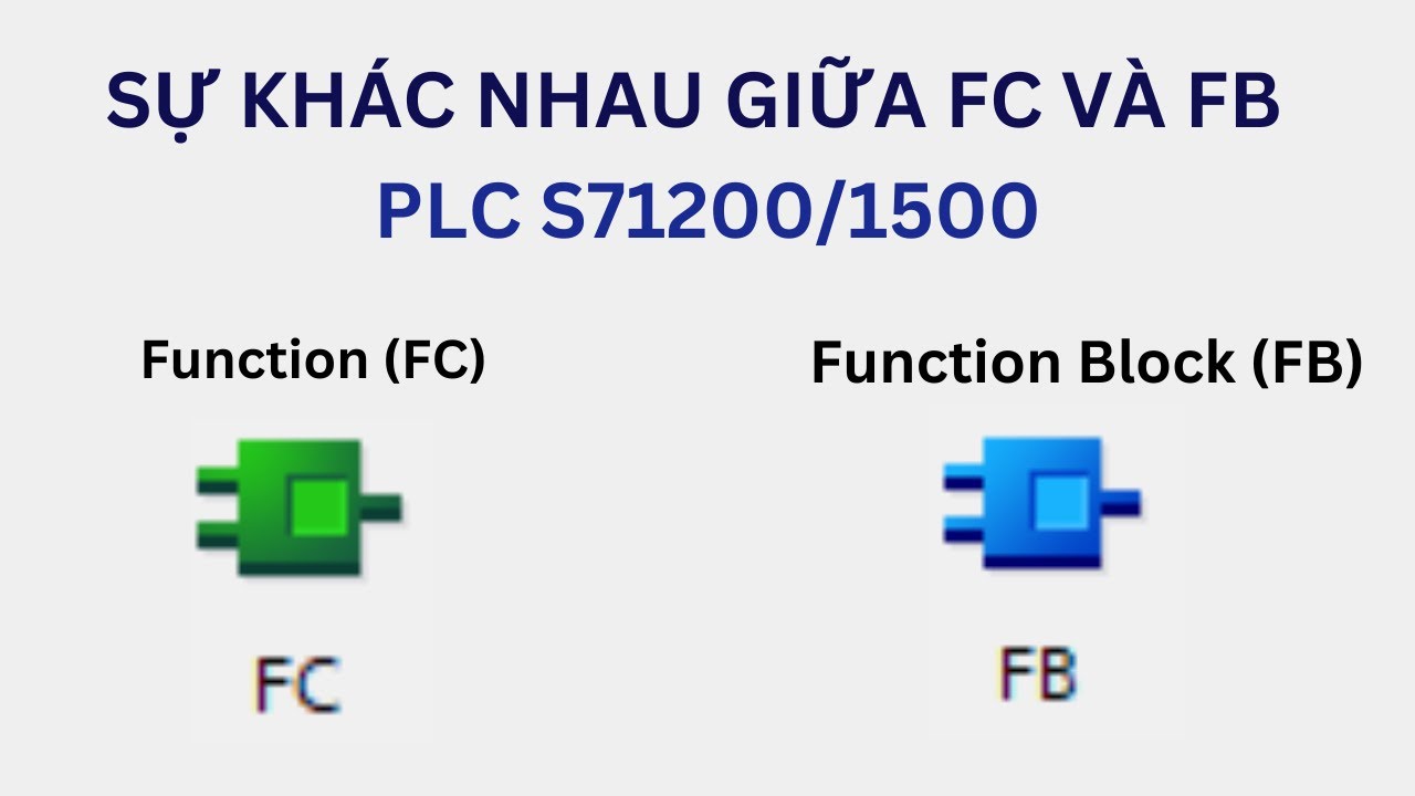 Sự khác nhau giữa khối FB và FC trong PLC S71200/S71500